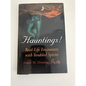 Hauntings! Real-Life Encounters with Troubled Spirits Hazel M Denning 0760723885